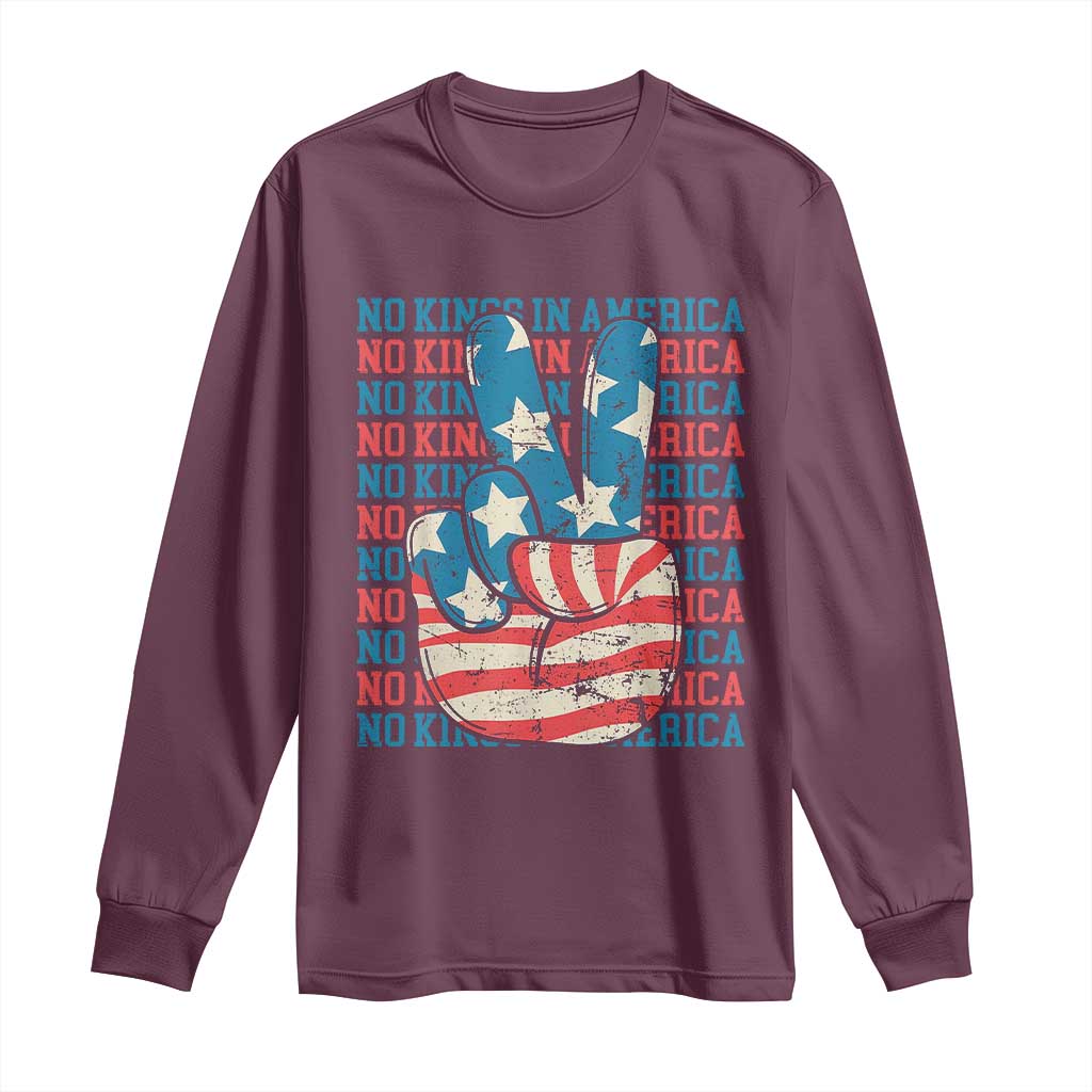 No Kings In America Long Sleeve Shirt USA Flag Peace Sign Hand 4th of July Patriotic TS10 Maroon Print Your Wear