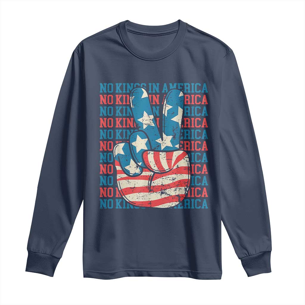 No Kings In America Long Sleeve Shirt USA Flag Peace Sign Hand 4th of July Patriotic TS10 Navy Print Your Wear