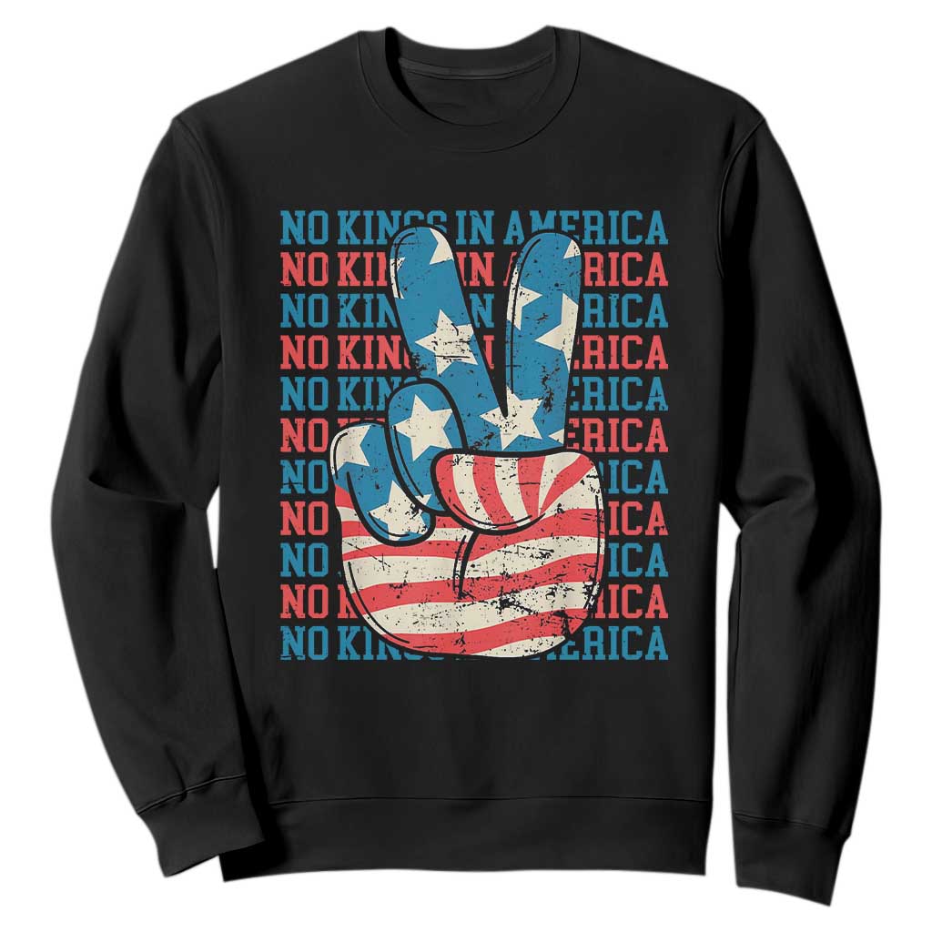 No Kings In America Sweatshirt USA Flag Peace Sign Hand 4th of July Patriotic TS10 Black Print Your Wear