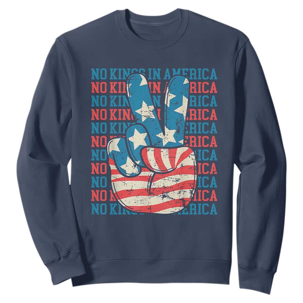 No Kings In America Sweatshirt USA Flag Peace Sign Hand 4th of July Patriotic TS10 Navy Print Your Wear
