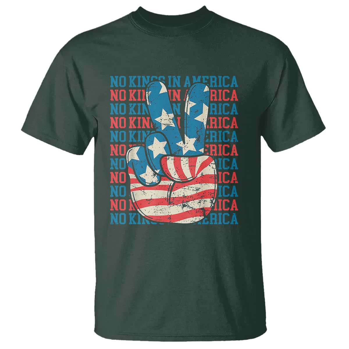 No Kings In America T Shirt USA Flag Peace Sign Hand 4th of July Patriotic TS10 Dark Forest Green Print Your Wear