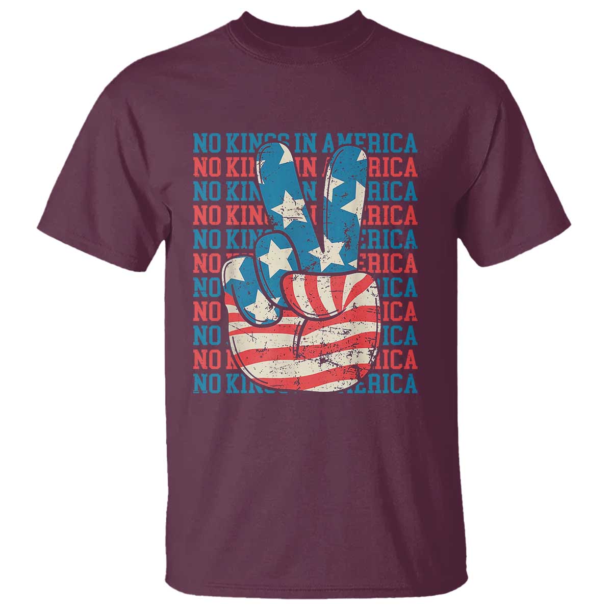 No Kings In America T Shirt USA Flag Peace Sign Hand 4th of July Patriotic TS10 Maroon Print Your Wear