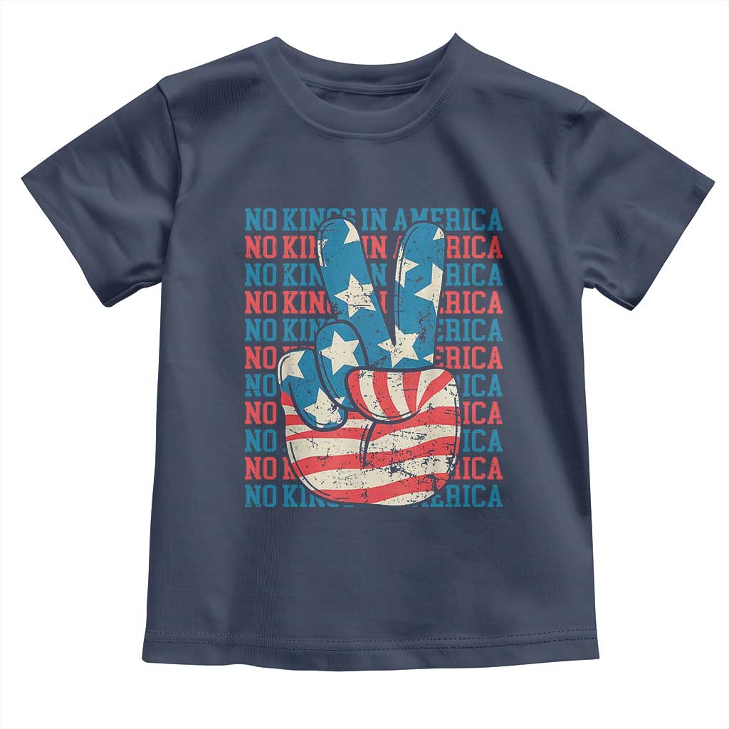 No Kings In America Toddler T Shirt USA Flag Peace Sign Hand 4th of July Patriotic TS10 Navy Print Your Wear