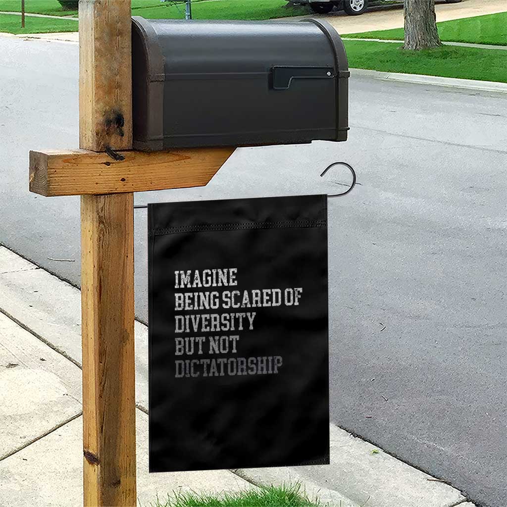 Imagine Being Scared Of Diversity But Not Dictatorship Garden Flag Retro Vintage TS10 Print Your Wear