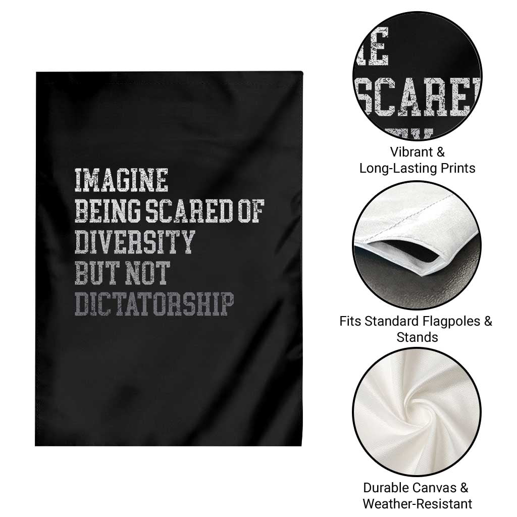 Imagine Being Scared Of Diversity But Not Dictatorship Garden Flag Retro Vintage TS10 Print Your Wear