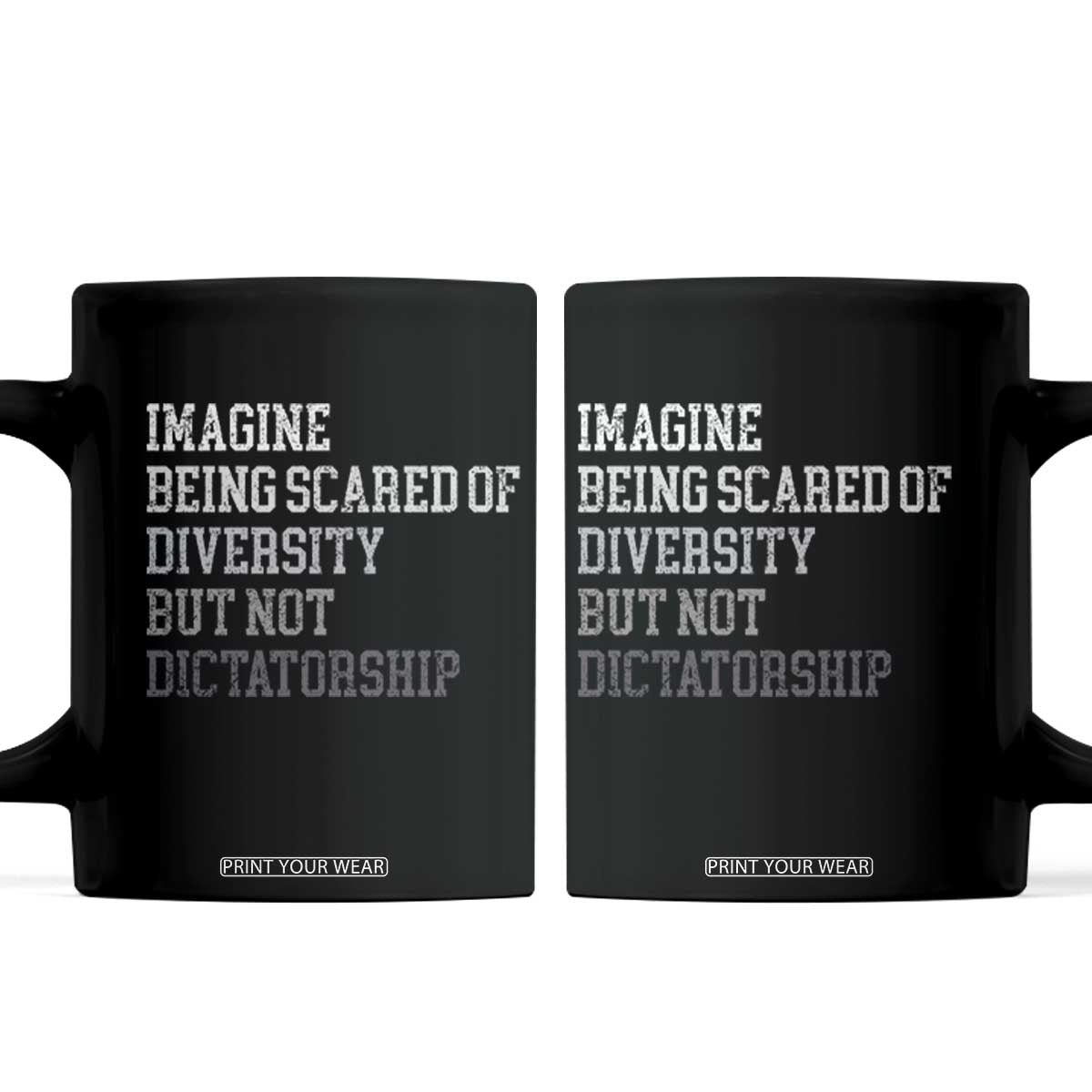 Imagine Being Scared Of Diversity But Not Dictatorship Coffee Mug Retro Vintage TS10 Black Print Your Wear