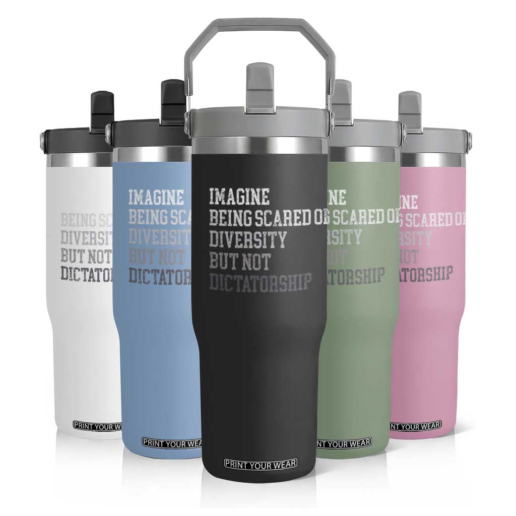 Imagine Being Scared Of Diversity But Not Dictatorship Flip Straw Tumbler Retro Vintage TS10 Print Your Wear