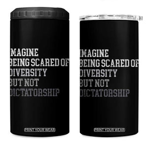 Imagine Being Scared Of Diversity But Not Dictatorship 4 in 1 Can Cooler Tumbler Retro Vintage TS10 One Size: 16 oz Black Print Your Wear