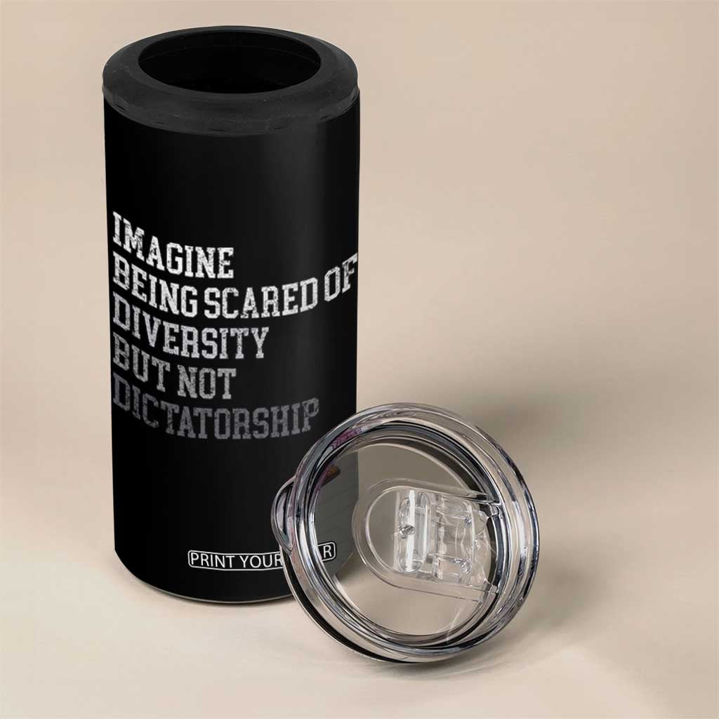 Imagine Being Scared Of Diversity But Not Dictatorship 4 in 1 Can Cooler Tumbler Retro Vintage TS10 Print Your Wear