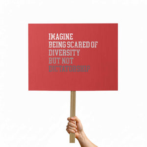 Imagine Being Scared Of Diversity But Not Dictatorship Protest Sign Retro Vintage TS10 Horizontal 18" × 24" Red Print Your Wear