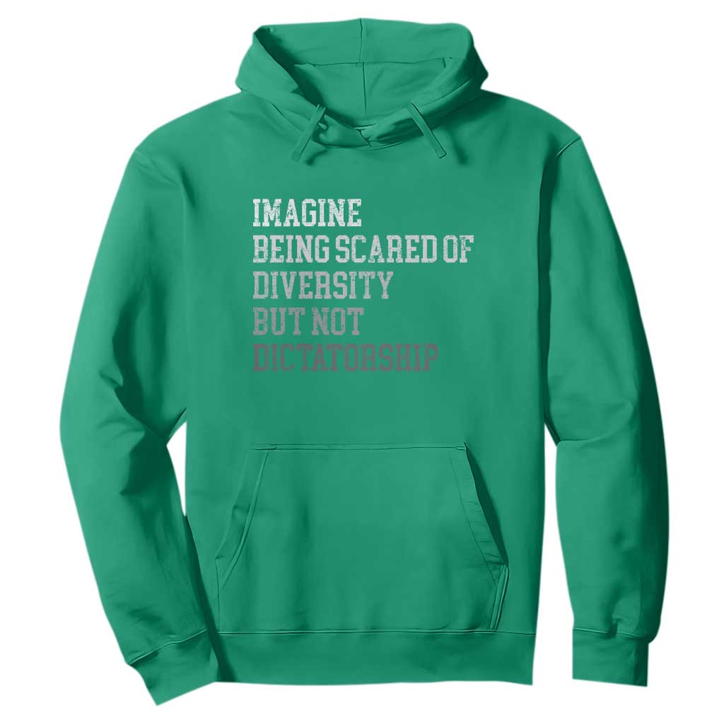 Imagine Being Scared Of Diversity But Not Dictatorship Hoodie Retro Vintage TS10 Irish Green Print Your Wear
