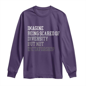 Imagine Being Scared Of Diversity But Not Dictatorship Long Sleeve Shirt Retro Vintage TS10 Purple Print Your Wear