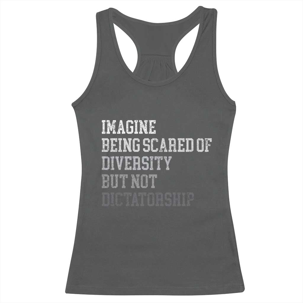 Imagine Being Scared Of Diversity But Not Dictatorship Racerback Tank Top Retro Vintage TS10 Dark Heather Print Your Wear