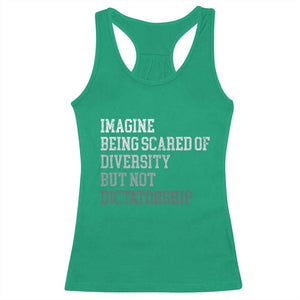 Imagine Being Scared Of Diversity But Not Dictatorship Racerback Tank Top Retro Vintage TS10 Irish Green Print Your Wear