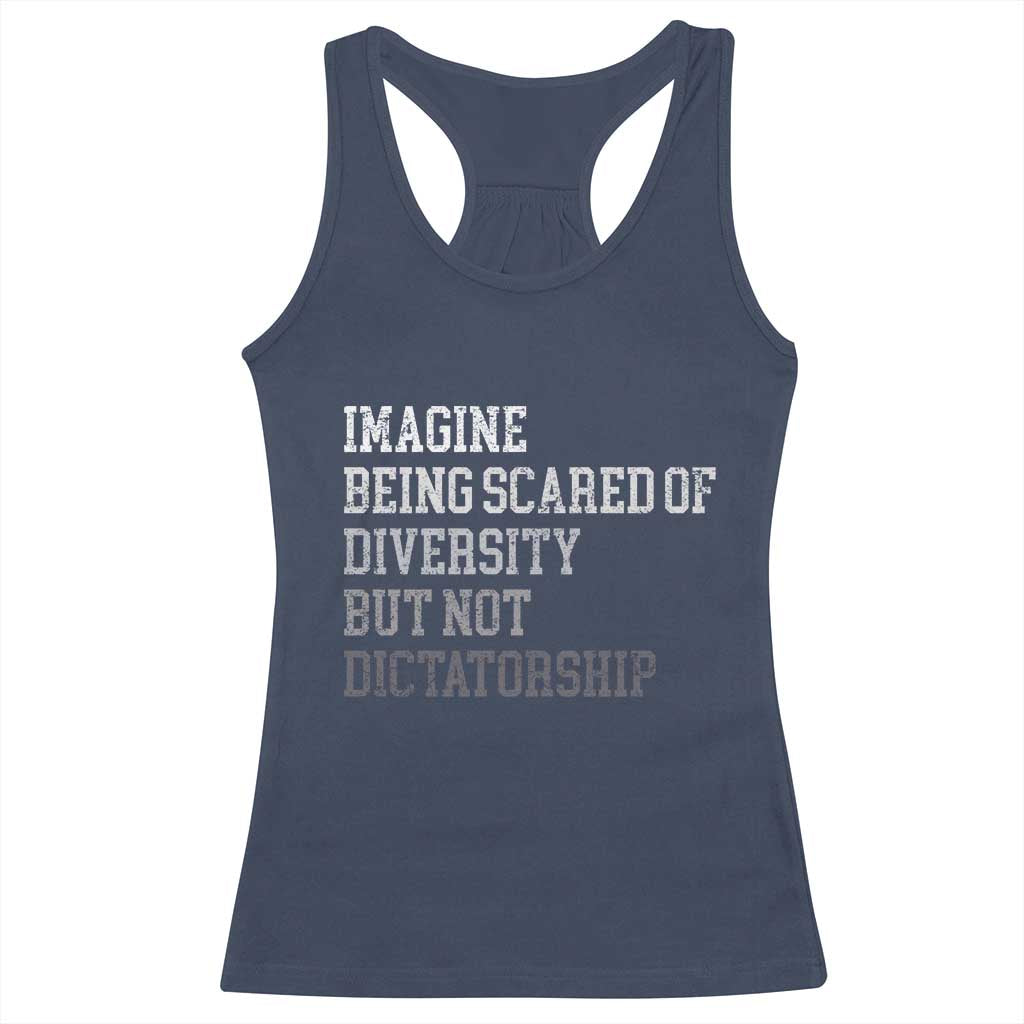 Imagine Being Scared Of Diversity But Not Dictatorship Racerback Tank Top Retro Vintage TS10 Navy Print Your Wear