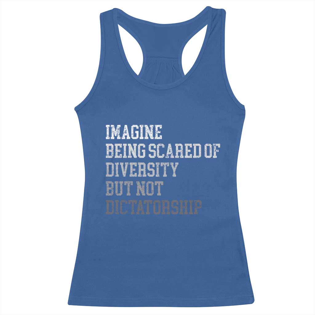 Imagine Being Scared Of Diversity But Not Dictatorship Racerback Tank Top Retro Vintage TS10 Royal Blue Print Your Wear