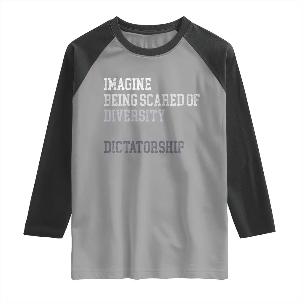 Imagine Being Scared Of Diversity But Not Dictatorship Raglan Shirt Retro Vintage TS10 Sport Gray Black Print Your Wear