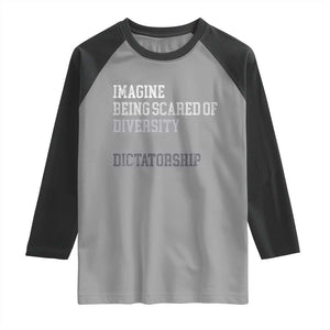 Imagine Being Scared Of Diversity But Not Dictatorship Raglan Shirt Retro Vintage TS10 Sport Gray Black Print Your Wear