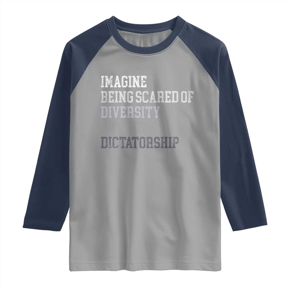 Imagine Being Scared Of Diversity But Not Dictatorship Raglan Shirt Retro Vintage TS10 Sport Gray Navy Print Your Wear