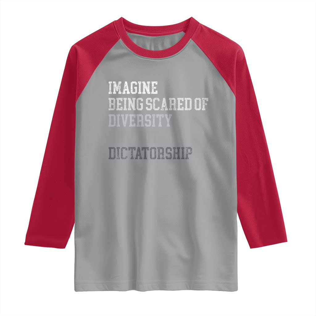 Imagine Being Scared Of Diversity But Not Dictatorship Raglan Shirt Retro Vintage TS10 Sport Gray Red Print Your Wear