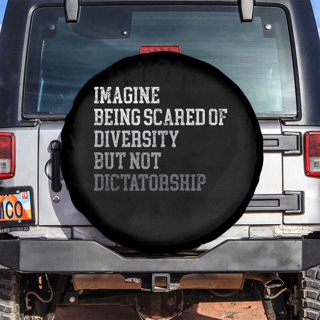 Imagine Being Scared Of Diversity But Not Dictatorship Spare Tire Cover Retro Vintage TS10 No hole Black Print Your Wear
