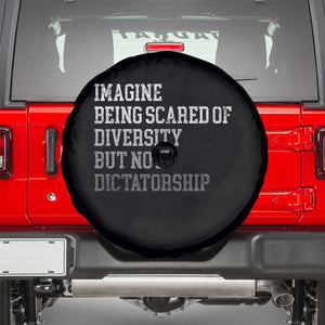 Imagine Being Scared Of Diversity But Not Dictatorship Spare Tire Cover Retro Vintage TS10 Black Print Your Wear