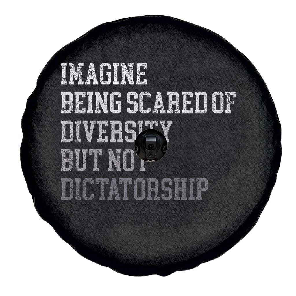 Imagine Being Scared Of Diversity But Not Dictatorship Spare Tire Cover Retro Vintage TS10 Print Your Wear