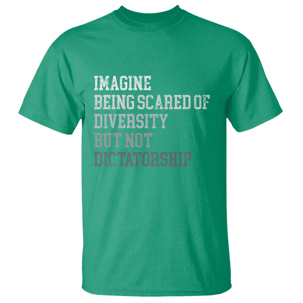 Imagine Being Scared Of Diversity But Not Dictatorship T Shirt Retro Vintage TS10 Irish Green Print Your Wear
