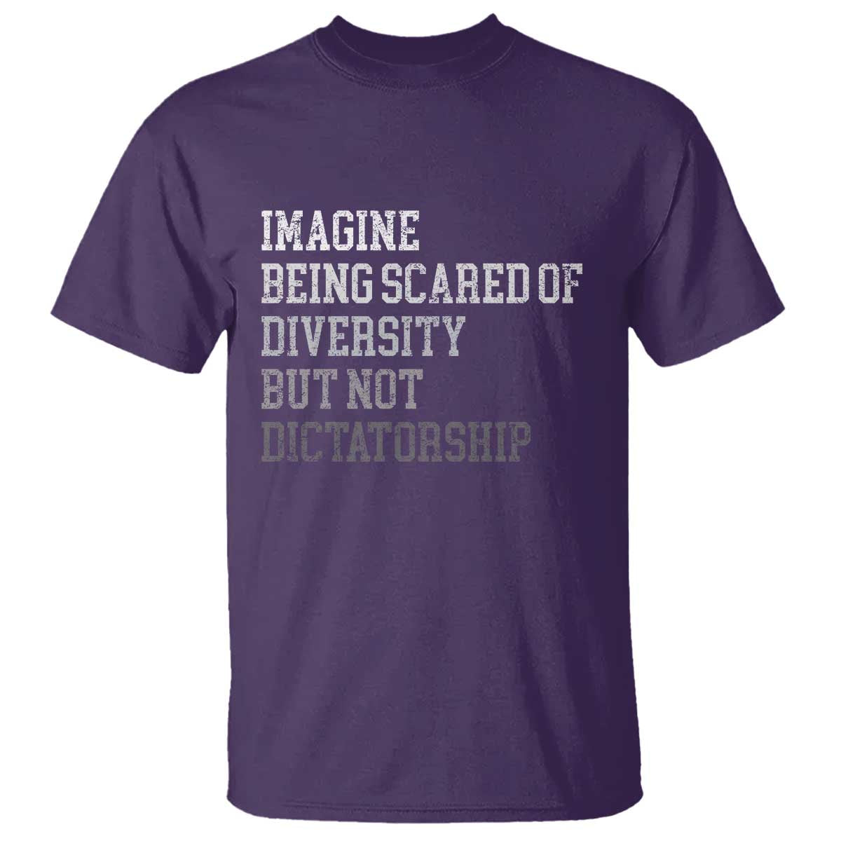 Imagine Being Scared Of Diversity But Not Dictatorship T Shirt Retro Vintage TS10 Purple Print Your Wear