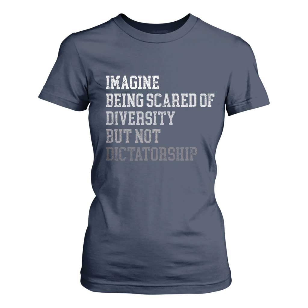 Imagine Being Scared Of Diversity But Not Dictatorship T Shirt For Women Retro Vintage TS10 Navy Print Your Wear