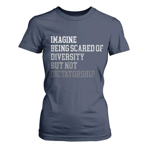 Imagine Being Scared Of Diversity But Not Dictatorship T Shirt For Women Retro Vintage TS10 Navy Print Your Wear