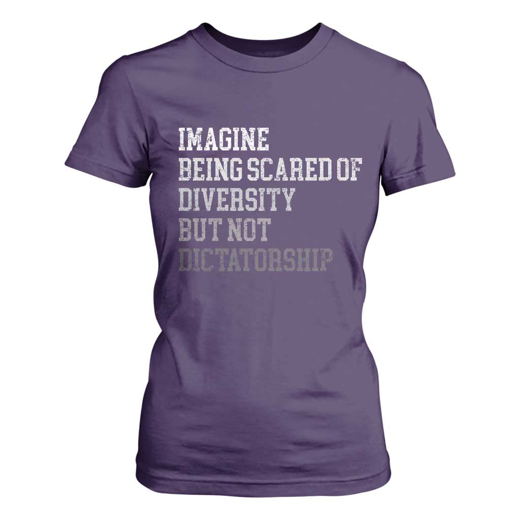 Imagine Being Scared Of Diversity But Not Dictatorship T Shirt For Women Retro Vintage TS10 Purple Print Your Wear