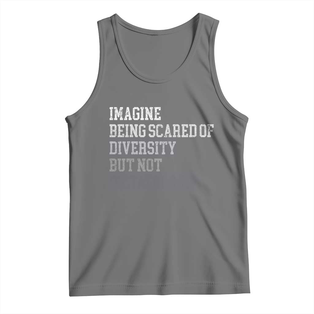 Imagine Being Scared Of Diversity But Not Dictatorship Tank Top Retro Vintage TS10 Black Heather Print Your Wear