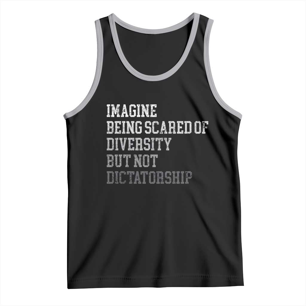 Imagine Being Scared Of Diversity But Not Dictatorship Tank Top Retro Vintage TS10 Black Athletic Heather Print Your Wear