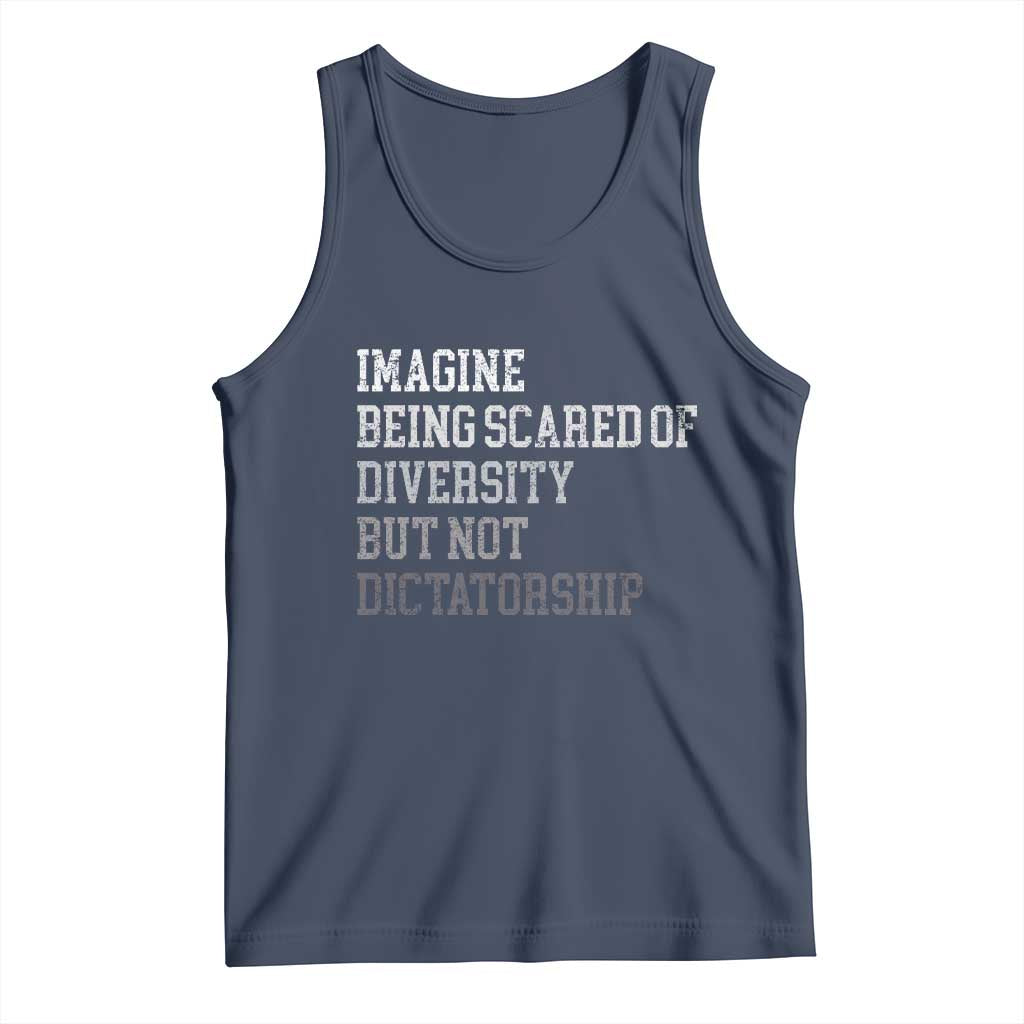 Imagine Being Scared Of Diversity But Not Dictatorship Tank Top Retro Vintage TS10 Navy Print Your Wear