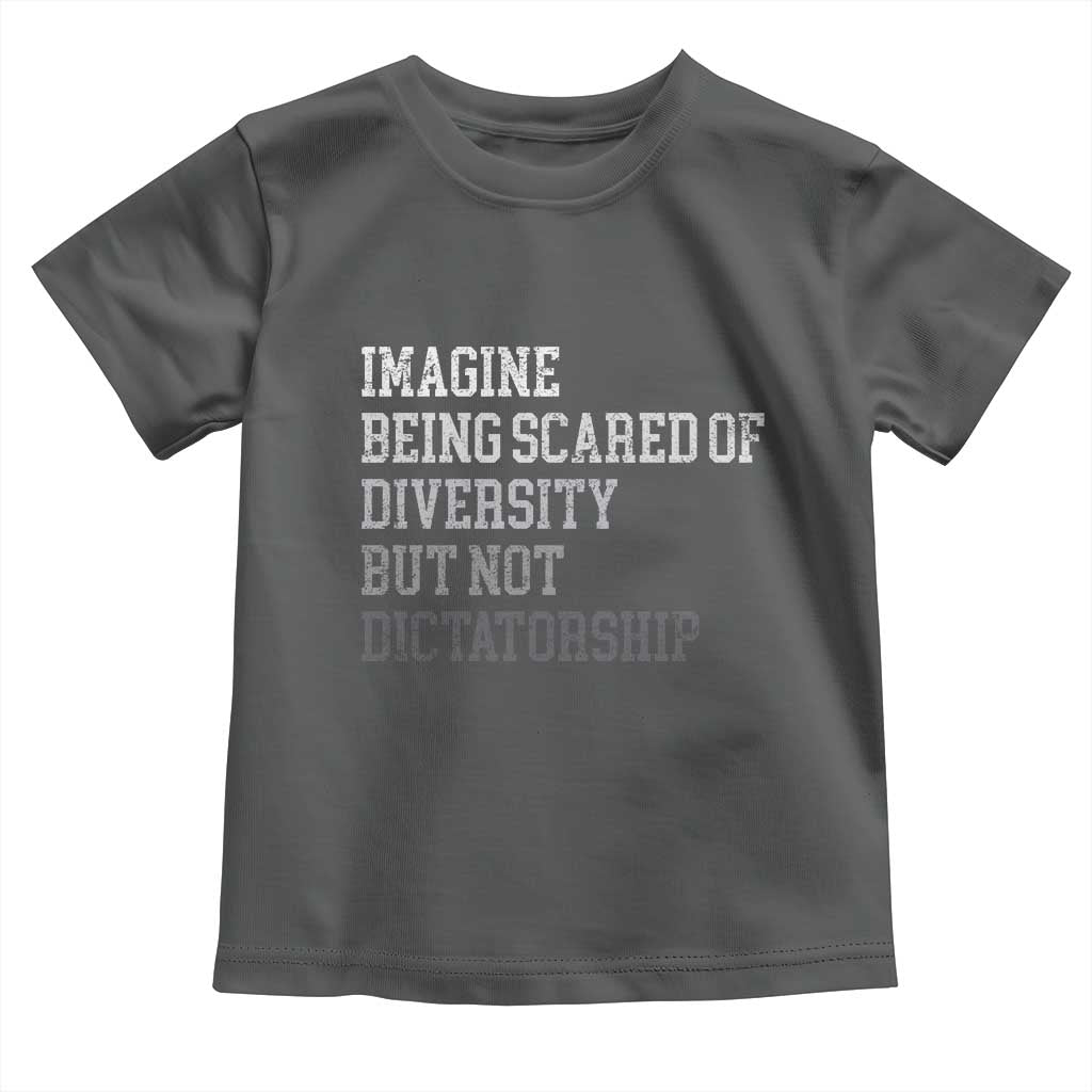 Imagine Being Scared Of Diversity But Not Dictatorship Toddler T Shirt Retro Vintage TS10 Dark Heather Print Your Wear