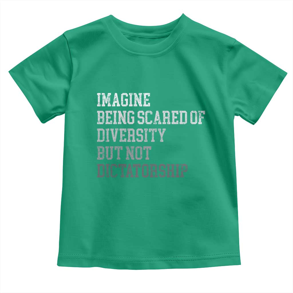 Imagine Being Scared Of Diversity But Not Dictatorship Toddler T Shirt Retro Vintage TS10 Irish Green Print Your Wear