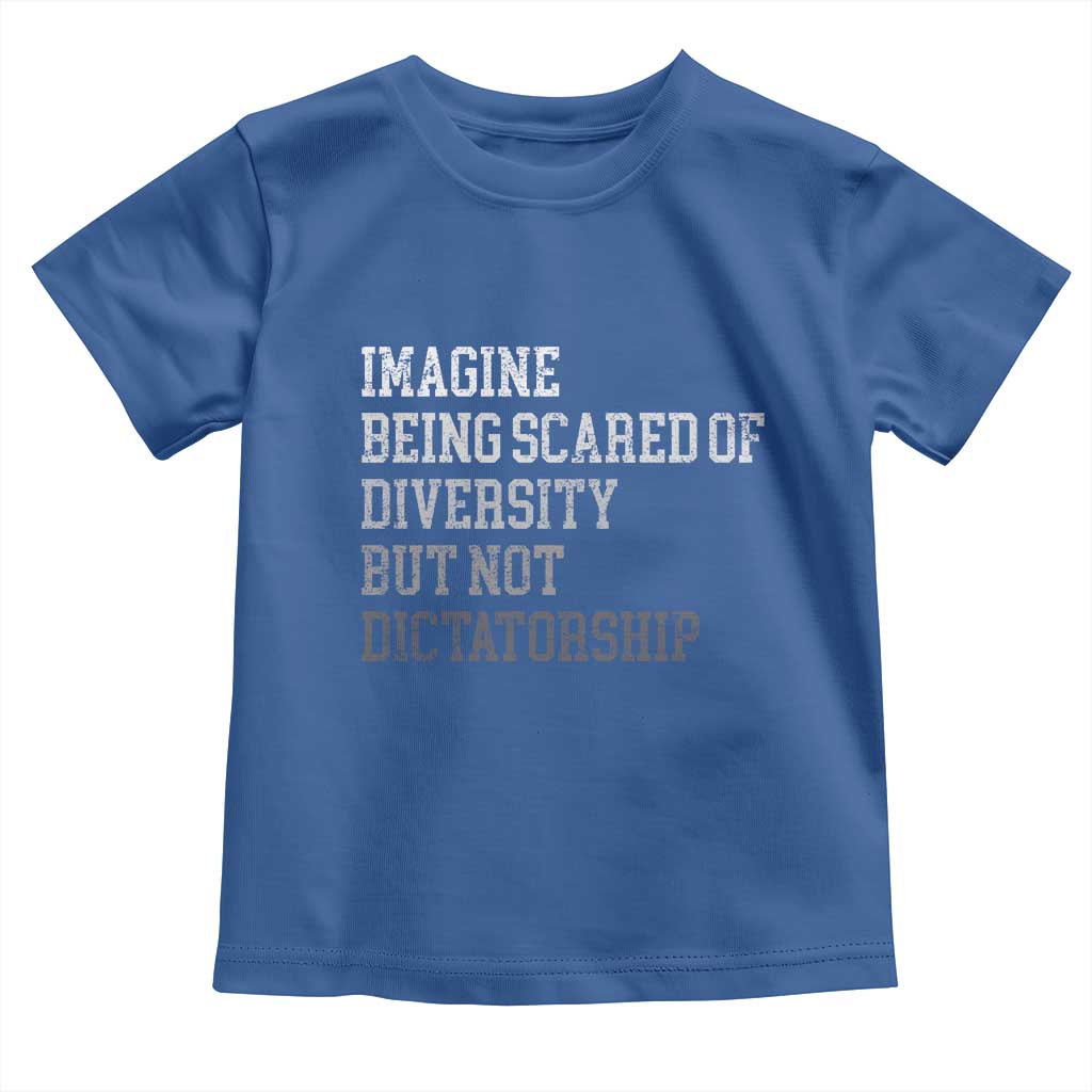 Imagine Being Scared Of Diversity But Not Dictatorship Toddler T Shirt Retro Vintage TS10 Royal Blue Print Your Wear