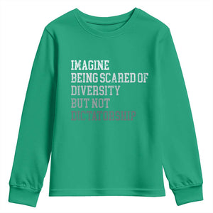 Imagine Being Scared Of Diversity But Not Dictatorship Youth Sweatshirt Retro Vintage TS10 Irish Green Print Your Wear