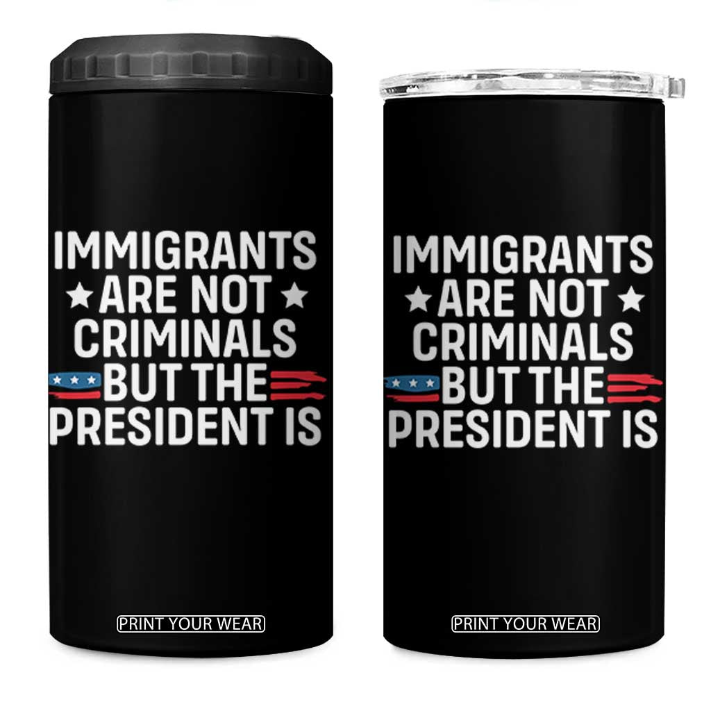 Pro Immigration 4 in 1 Can Cooler Tumbler Social Justice Anti Racism TS10 One Size: 16 oz Black Print Your Wear