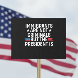 Pro Immigration Protest Sign Social Justice Anti Racism TS10 Horizontal 18" × 24" Black Print Your Wear