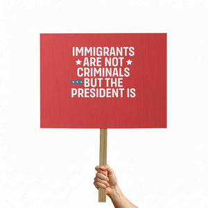 Pro Immigration Protest Sign Social Justice Anti Racism TS10 Horizontal 18" × 24" Red Print Your Wear