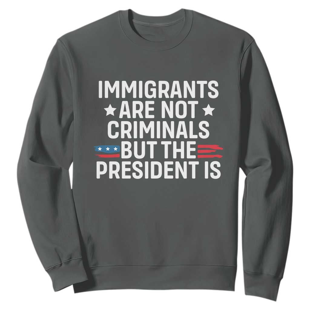 Pro Immigration Sweatshirt Social Justice Anti Racism TS10 Dark Heather Print Your Wear