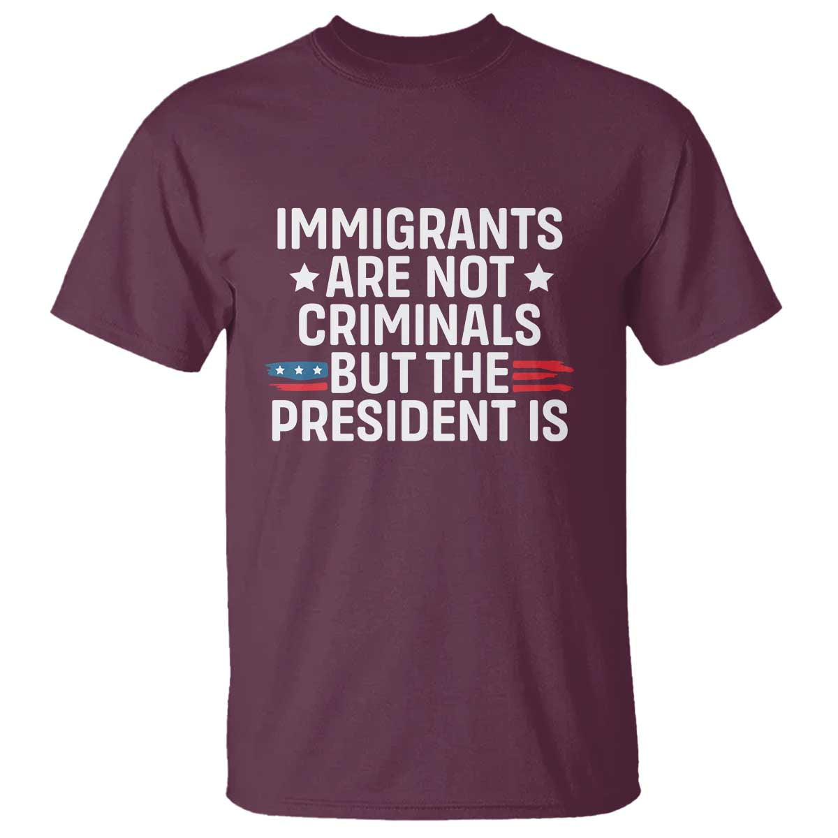 Pro Immigration T Shirt Social Justice Anti Racism TS10 Maroon Print Your Wear