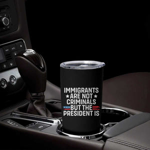 Pro Immigration Tumbler Cup Social Justice Anti Racism TS10 Print Your Wear