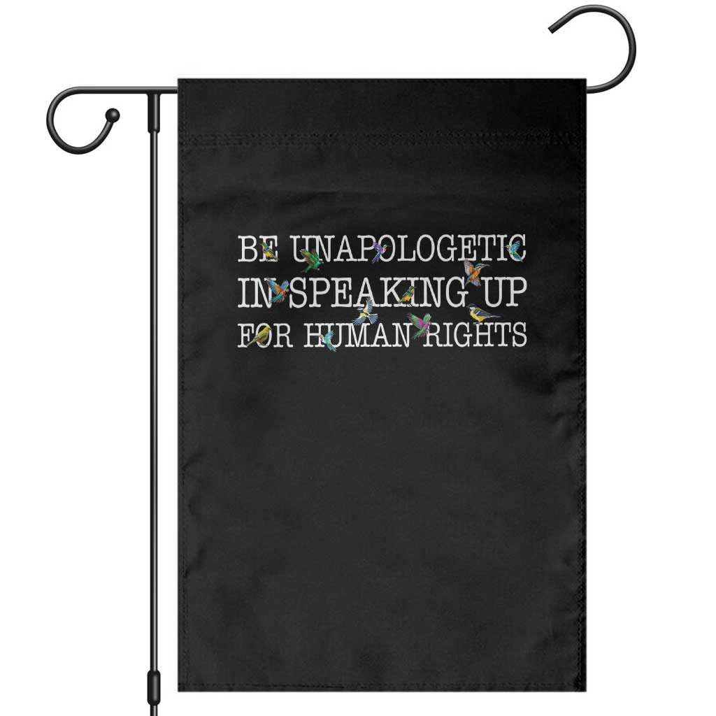 Unapologetic Speaking For Human Rights Garden Flag Positive Message Protest Bird Diversity TS10 Black Print Your Wear