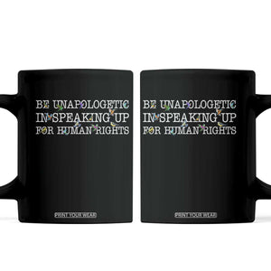 Unapologetic Speaking For Human Rights Coffee Mug Positive Message Protest Bird Diversity TS10 Black Print Your Wear