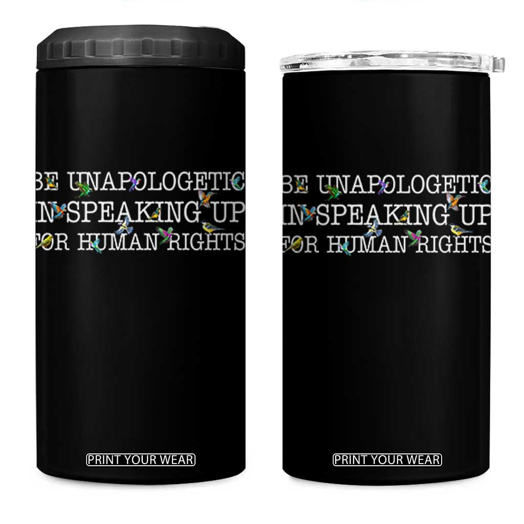 Unapologetic Speaking For Human Rights 4 in 1 Can Cooler Tumbler Positive Message Protest Bird Diversity TS10 One Size: 16 oz Black Print Your Wear