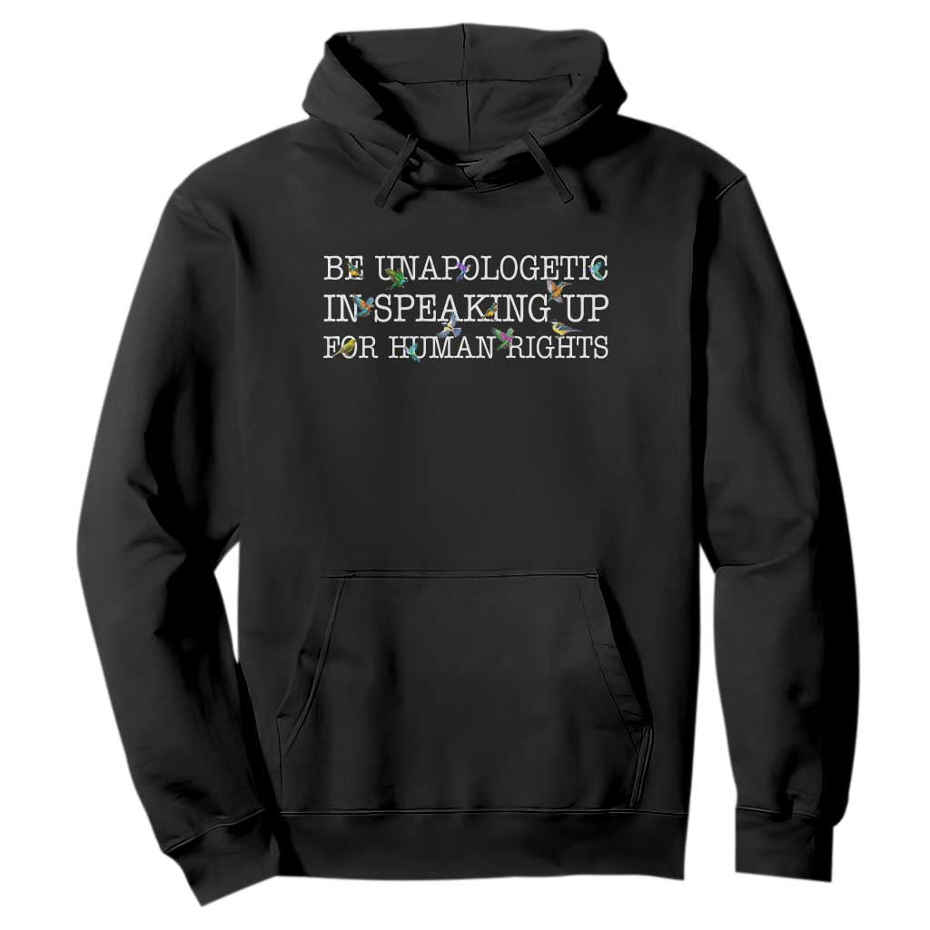Unapologetic Speaking For Human Rights Hoodie Positive Message Protest Bird Diversity TS10 Black Print Your Wear
