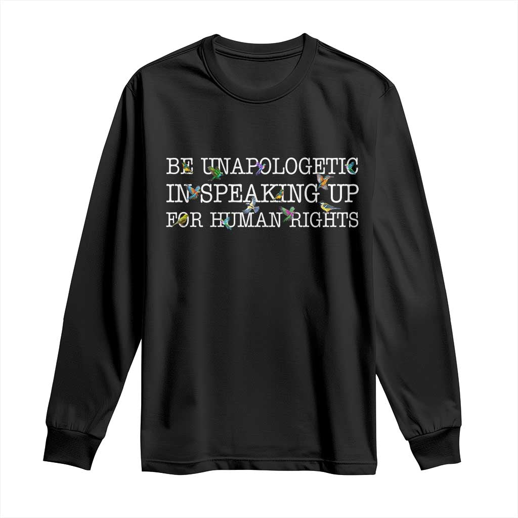 Unapologetic Speaking For Human Rights Long Sleeve Shirt Positive Message Protest Bird Diversity TS10 Black Print Your Wear